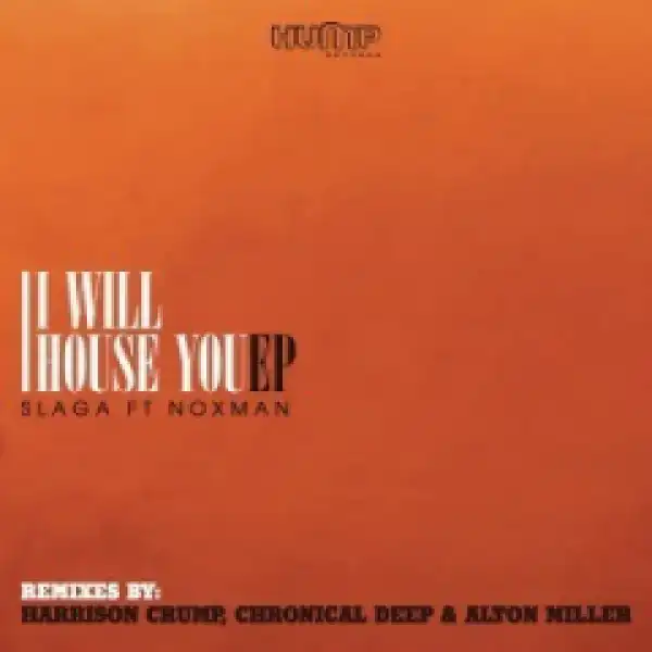 Slaga, Noxman - I Will House You